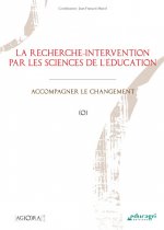 Recherche-intervention par les sciences de l'éducation (La) : Accompagner le changement