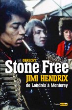 Stone Free Jimi Hendrix de Londres à Monterey - Septembre 1966 - Juin 1967