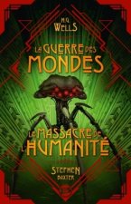 La Guerre des Mondes suivi du Massacre de l'Humanité