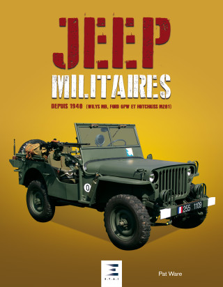 Jeep militaires depuis 1940 (Willys MB, Ford GPW et Hotchkiss M201) - histoire, développement, production et rôle du véhicules tactique 1/4 de tonne 4