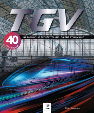 TGV - une fabuleuse épopée technologique et humaine