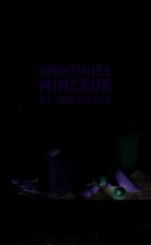 Mes petites recettes magiques - Smoothies minceur et jus détox