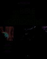 Ma bible des secrets d'ostéopathie