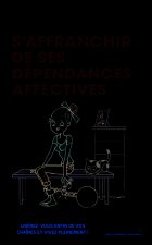 S'affranchir de ses dépendances affectives, c'est malin !