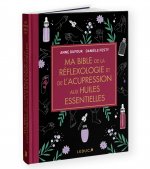 Ma bible de la réflexologie et de l'acupression aux huiles essentielles