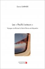 Les « Pacific’acteurs » Voyage conflictuel à Saint-Pierre-et-Miquelon