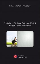 2 ateliers d’écriture Gallimard 2014 Philippe Djian & Ingrid Astier