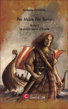 Per Mare Per Terra - Tome 1 : Le prince banni d'Argyle