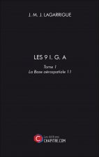 LES 9 I. G. A - Tome 1- La Base aérospatiale 11