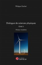 Dialogue de sciences physiques TOME 3 niveau troisième