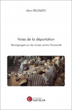 Voies de la déportation - Témoignages sur les crimes contre l’humanité