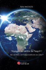 Voyages au centre de l'esprit ! - Qui est Allah, est-Il responsable de nos actes ?