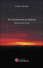 Du Christianisme au Védanta - Extériorité-Union-Unité