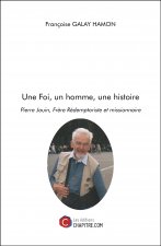 Une Foi, un homme, une histoire - Pierre Jouin, Frère Rédemptoriste et missionnaire