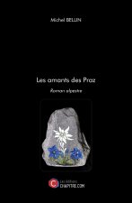 Les amants des Praz - Roman alpestre