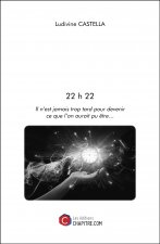 22 h 22 - Il n’est jamais trop tard pour devenir ce que l’on aurait pu être…