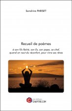 Recueil de poèmes - à son fils fâché, son Ex, son papa, sa chef, quand on veut du réconfort, pour vi