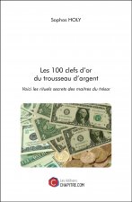 Les 100 clefs d'or du trousseau d'argent - Voici les rituels secrets des maitres du trésor