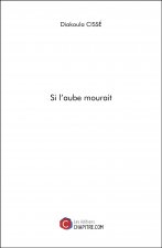 Si l'aube mourait