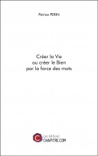 Créer la vie ou créer le Bien par la force des mots