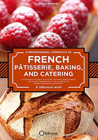 A professional approach to French pâtisserie, baking and catering