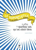 Superflutile à offrir à quelqu'un qu'on aime bien