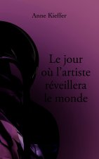 Le jour où l'artiste réveillera le monde