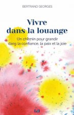 Vivre dans la louange (nouvelle édition)