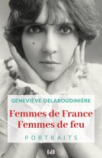 FEMMES DE FRANCE, FEMMES DE FEU. PORTRAITS