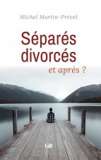 Séparés, divorcés, et après ?