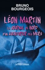 LEON MARTIN LE JOURNAL DE BORD D'UN AVENTURIER DES MERS