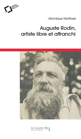 Auguste rodin, artiste libre et affranchi