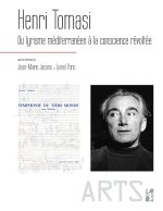 HENRI TOMASI DU LYRISME MEDITERRANEEN A LA CONSCIENCE REVOLTEE