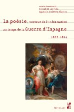 LA POESIE, VECTEUR DE L'INFORMATION AU TEMPS DE LA GUERRE D'ESPAGNE 1808-1814