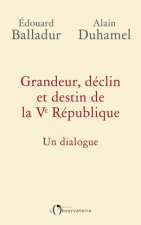 Grandeur, déclin et destin de la Ve République