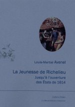 La Jeunesse de Richelieu, jusqu'à l'ouverture des états de 1614.