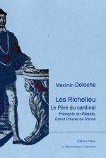 Les Richelieu. Le père du cardinal : François du Plessis, Grand Prevost de France.