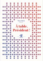 À table, Président !