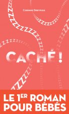 Caché ! Le premier roman des bébés