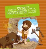 Les p'tits secrets de la Prehistoire et la Vallee de l'Homme