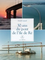 Je decouvre le pont de l'ile de Re - 30 ans
