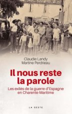 Il nous reste la parole - les exiles de la guerre d'Espagne en Charente-Maritime