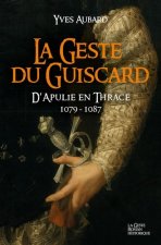 La Geste Du Guiscard - D'apulie En Thrace