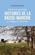 Petites Et Grandes Histoires De La Basse-marche En Limousin