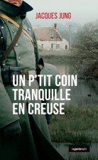 Un P'tit Coin Tranquille En Creuse (nouvelle Edition)