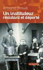 Un Instituteur Resistant Et Deporte (nouvelle Edition)