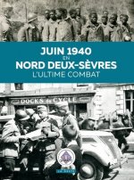 Juin 1940 En Nord Deux-sevres - L'ultime Combat