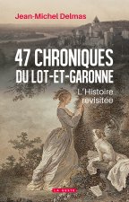 47 Chroniques Du Lot-et-garonne - L'histoire Revisitee