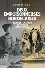 Deux Empoisonneuses Bordelaises - Henriette Canaby & Therese Desqueyroux