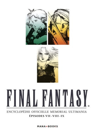 Final Fantasy : Encyclopédie Officielle Memorial Ultimania - épisodes VII.VIII.IX